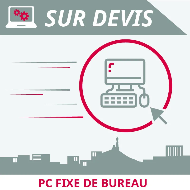 Informatique Marseille : vente pc fixe de bureau à Marseille
